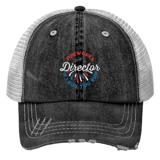 Fireworks Director If I Run Funny 4th Of July Print Trucker Hats