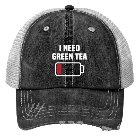 Funny Green Tea Lover Quote Tea Drinker Print Trucker Hats