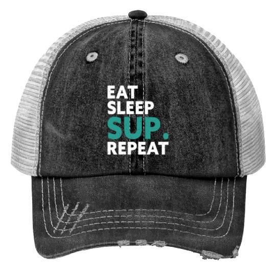 Eat Sleep Sup Repeat Stand Up Paddle Water Sports Print Trucker Hats