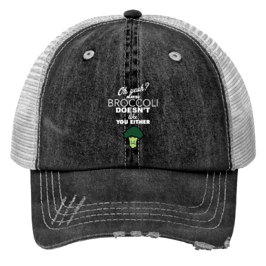 Maybe Broccoli Doesn t Like You Either Funny Food Print Trucker Hats