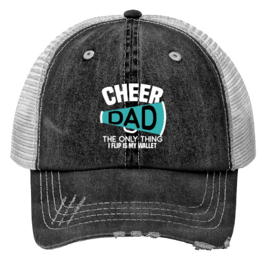 Cheer Dad The Only Thing I Flip Is My Wallet Print Trucker Hats