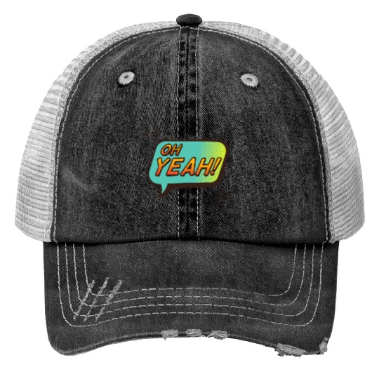 OH YEAH! Print Trucker Hats design