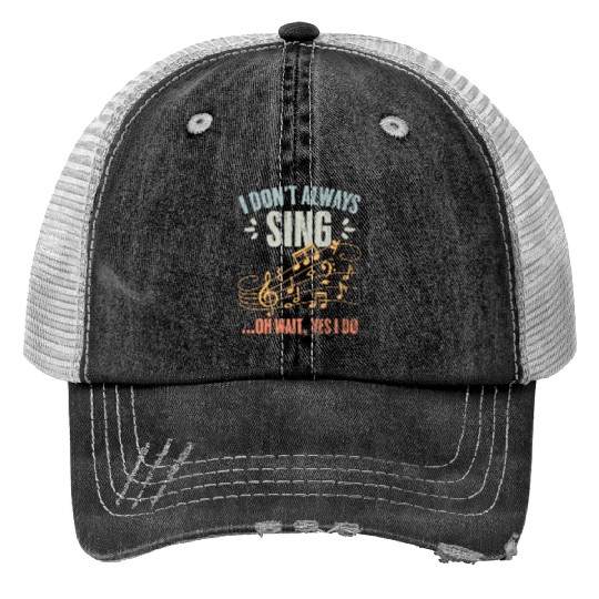 Vintage I Don t Always Sing Oh Wait Yes I Do A Print Trucker Hats