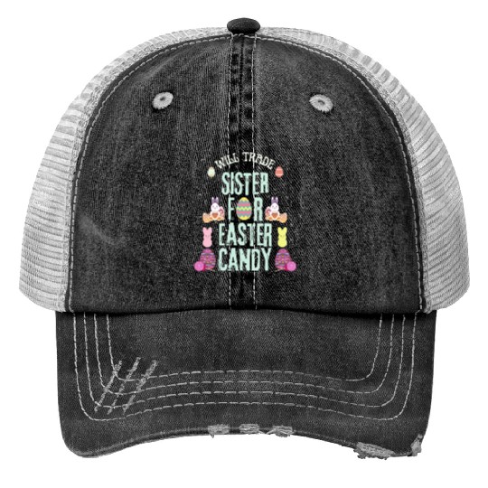 Will Trade Sister For Easter Candy Print Trucker Hats