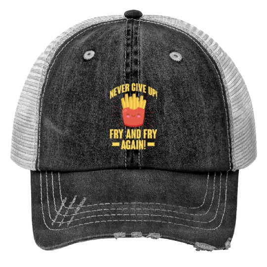 Never Give Up Fry and Fry Again, French Fries Print Trucker Hats