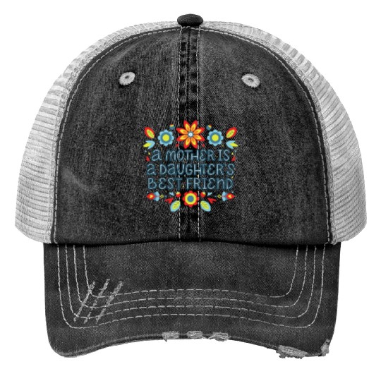Mother is best friend of daughter Print Trucker Hats