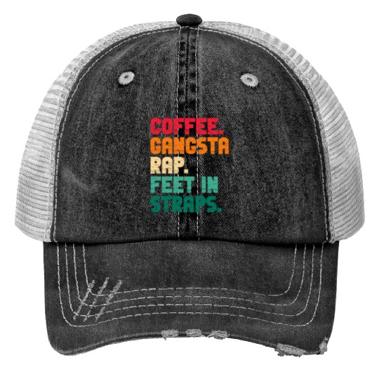 Coffee Gangsta Rap Feet In Straps Vintage Print Trucker Hats