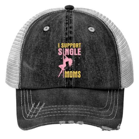 Dancing I Support Single Moms Happy To Me You Print Trucker Hats
