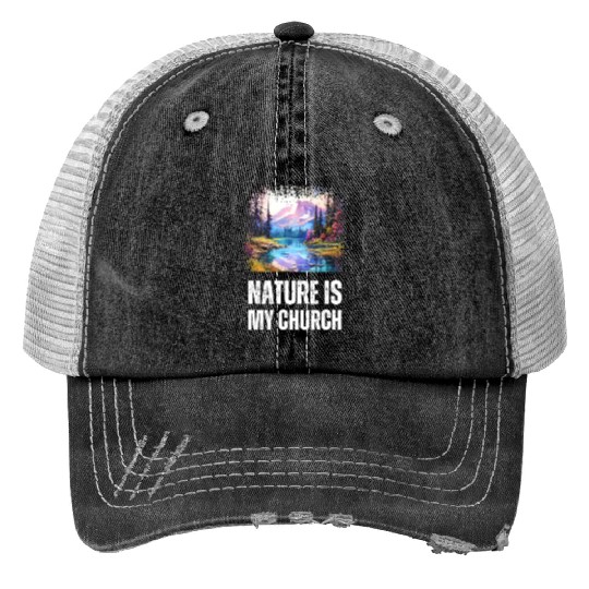 Nature Is My Church Print Trucker Hats