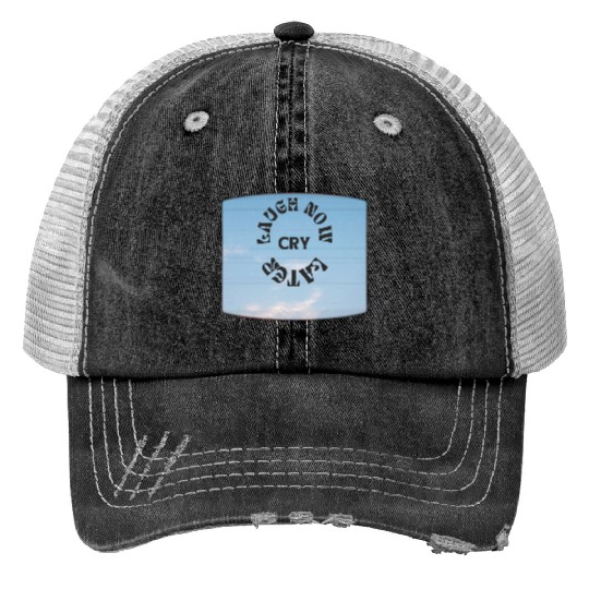 LAUGH NOW CRY LATER NEW DESIGN OBO87 Print Trucker Hats
