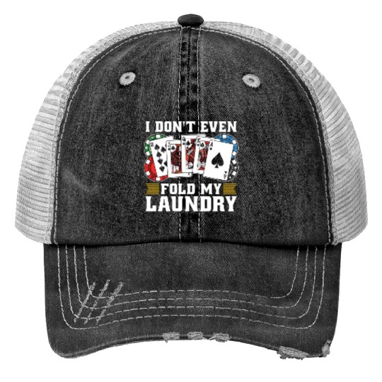Classic Blackjack I Don't Even Fold My Card Game Print Trucker Hats