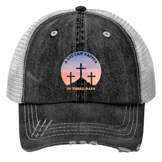 A Lot Can Happen In Three Days Christian Easter Print Trucker Hats