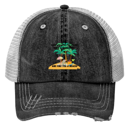 "When life gives you lemons, make a margarita Print Trucker Hats