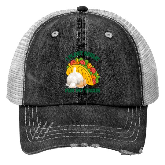 I Plant Garlic for My Tacos Plants Gardening Print Trucker Hats