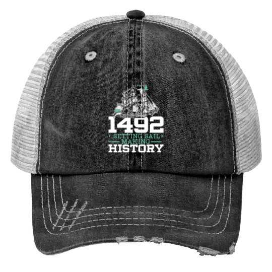 1492: Setting Sail Making History Columbus Day Print Trucker Hats
