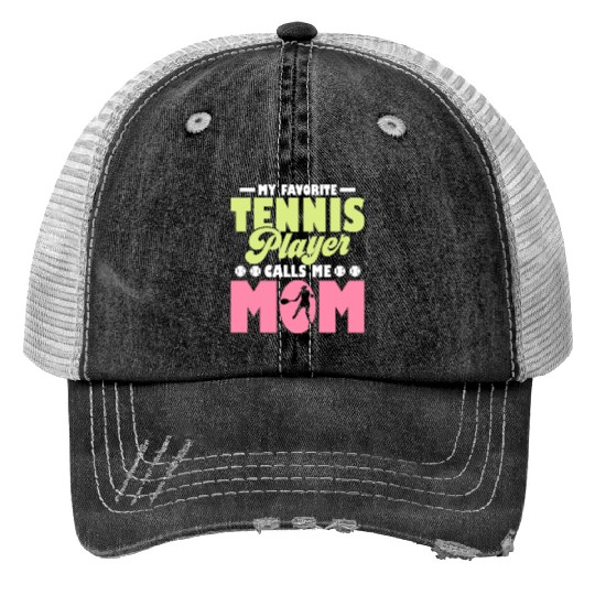 My Favorit Tennis Player Calls Me Mom Racket Sport Print Trucker Hats