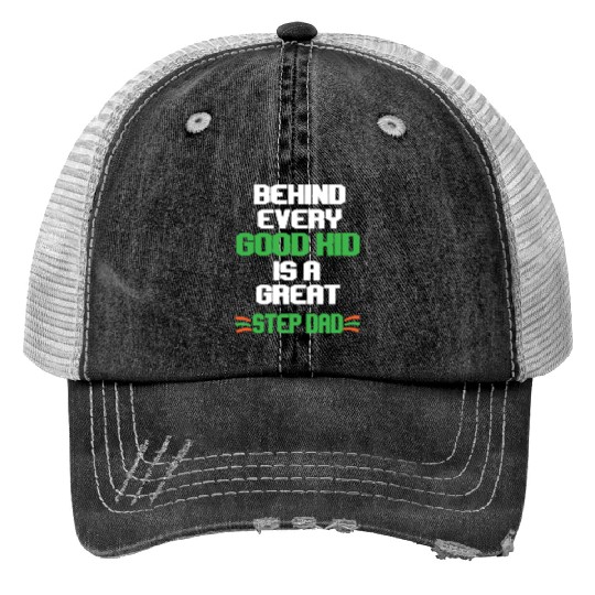 Behind Every Good Kid Is A Great Step Dad Print Trucker Hats