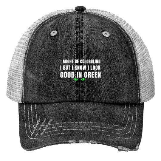 I Might Be Colorblind Print Trucker Hats