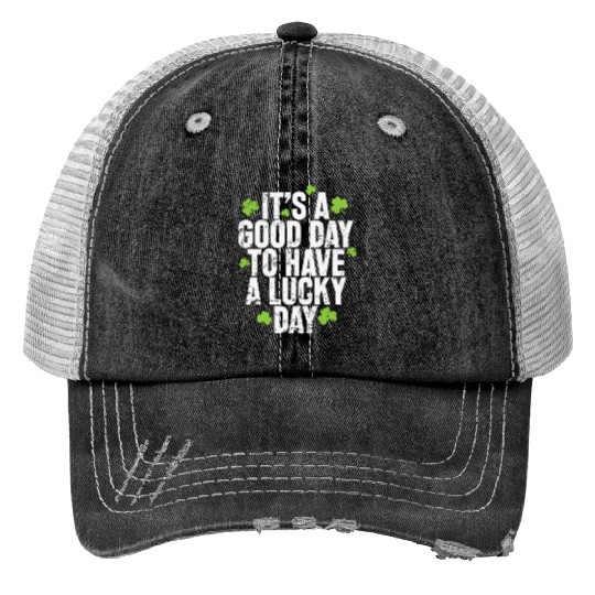 It's a good Day to have a Lucky Day Print Trucker Hats