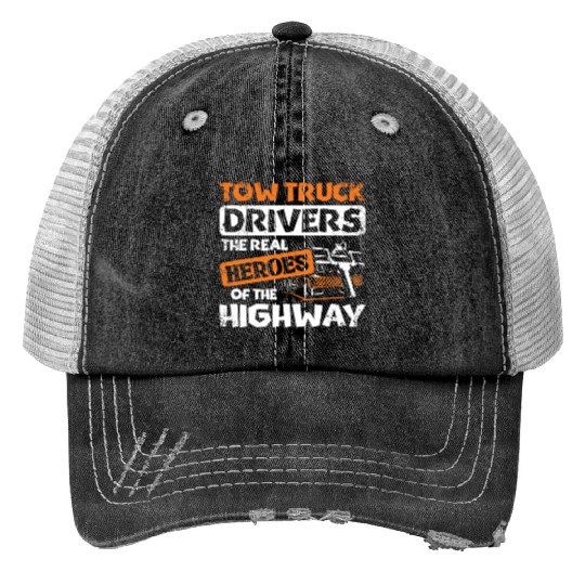 Tow truck drivers the real heroes of the highway Print Trucker Hats