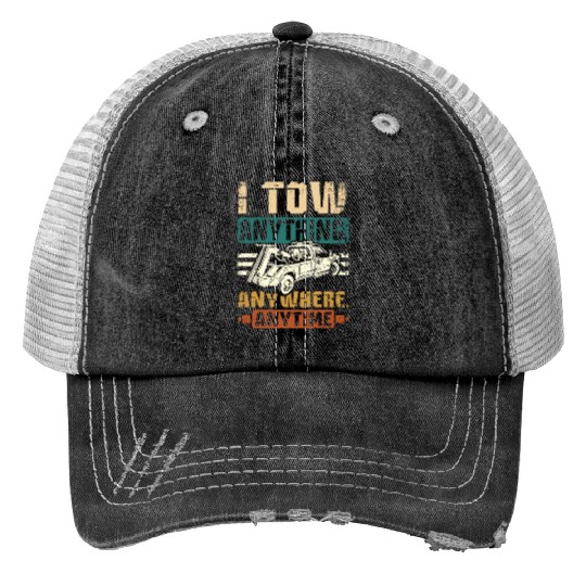 I tow anything anywhere anytime Tow truck driver Print Trucker Hats