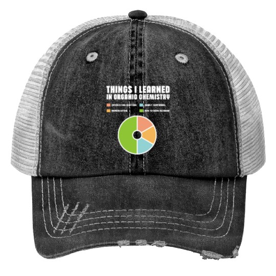 Things I Learned In Organic Chemistry Print Trucker Hats