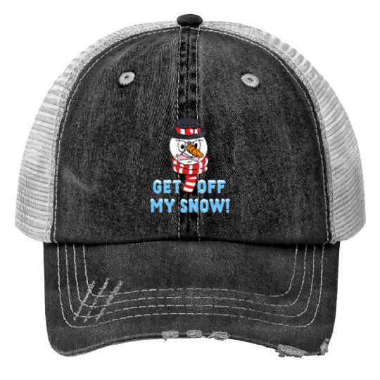 Snowman Angry Get OFF my Snow! Funny Print Trucker Hats