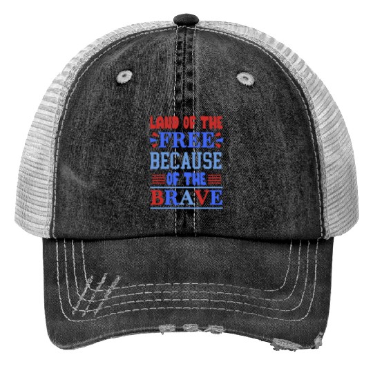 land of the free because of the brave 01 Print Trucker Hats