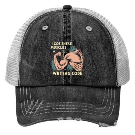I Got These Muscles Writing Code Funny beast gift Print Trucker Hats