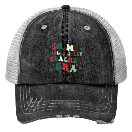 In my holly jolly teacher era Print Trucker Hats