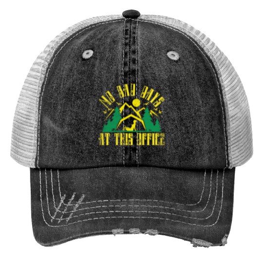 No bad days at this office Print Trucker Hats