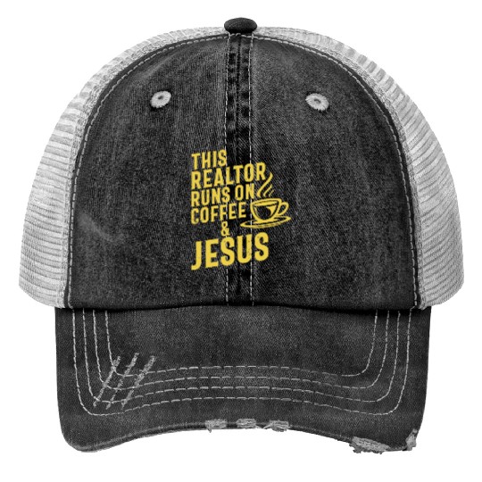 This Realtor Runs On Coffee Jesus Real Estate Print Trucker Hats