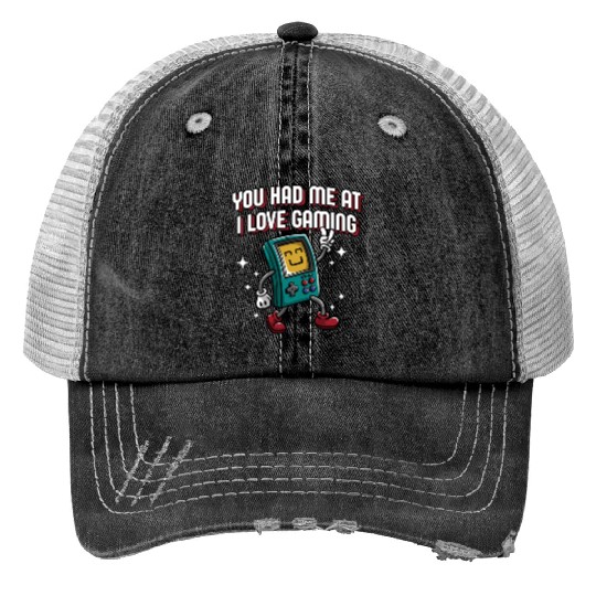 You Had Me at I Love Gaming Funny Gamer Humor Game Print Trucker Hats