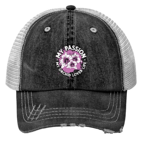 Orchid Lover My Passion My Orchid Lover Gardener Print Trucker Hats