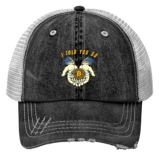I told You So Bitcoin Crypto Crypto currency Coins Print Trucker Hats