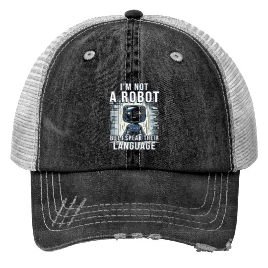 Robotics Engineer I'm Not A Robot Print Trucker Hats