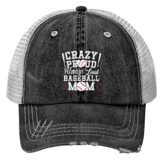 Crazy Proud Always Loud Baseball Mom Saying Print Trucker Hats