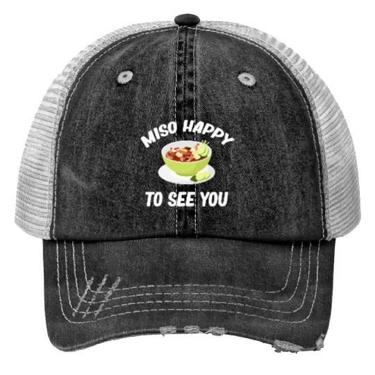 Miso Happy To See You Asian Chinese Cuisine Print Trucker Hats