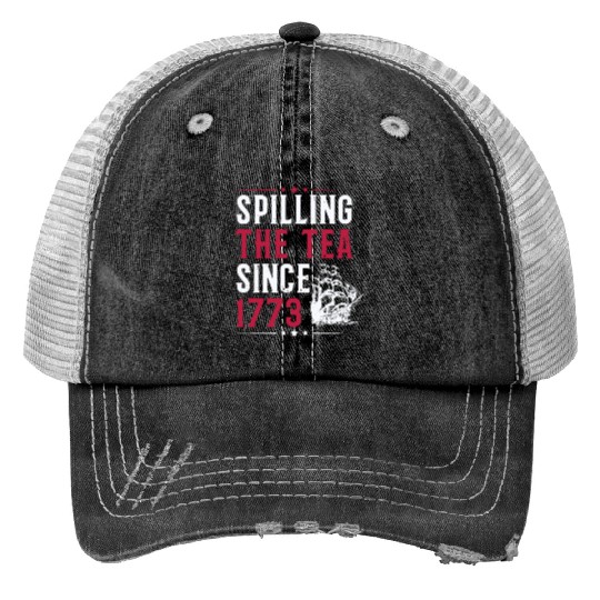 Spilling The Tea Since 1773 Print Trucker Hats