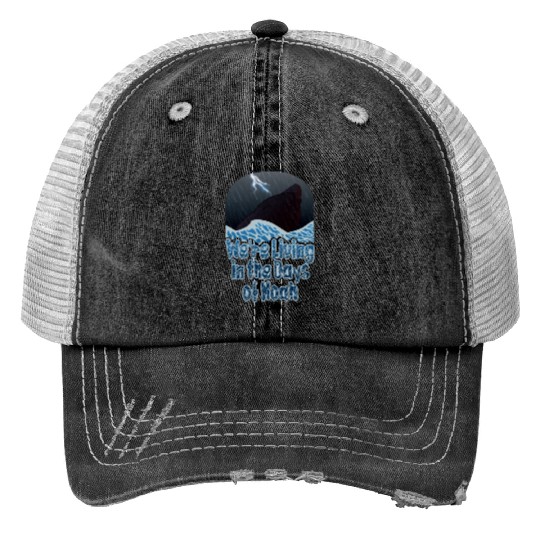 We're Living in the Days of Noah Print Trucker Hats