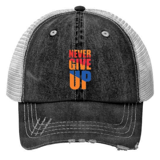 Never give up Print Trucker Hats