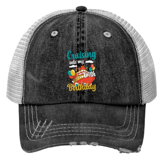 Cruising Into My 64th Birthday Cruise Vacation Print Trucker Hats