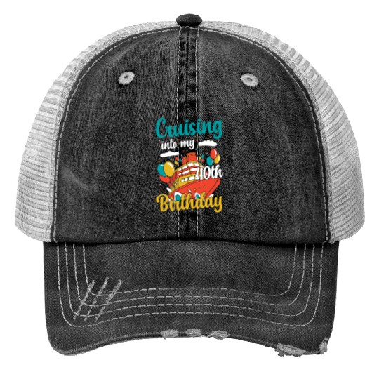 Cruising Into My 40th Birthday Cruise Vacation Print Trucker Hats
