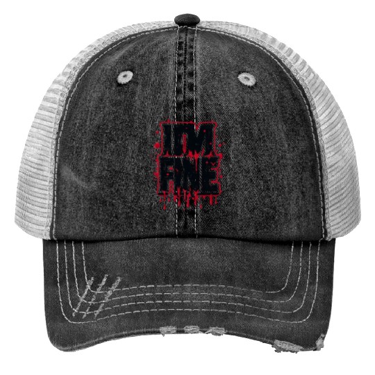 i'm fine Print Trucker Hats