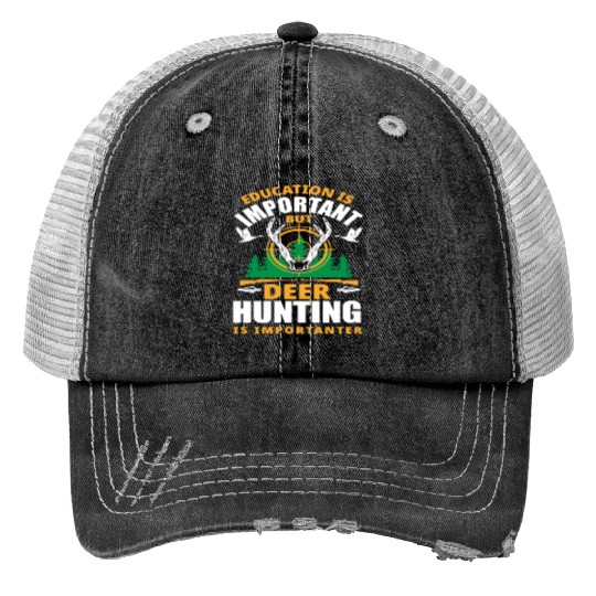Education Is Important But Deer Hunting Is Print Trucker Hats