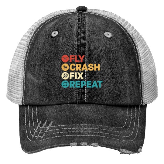 Fly Crash Fix Repeat Drone Pilot RC Flight Print Trucker Hats