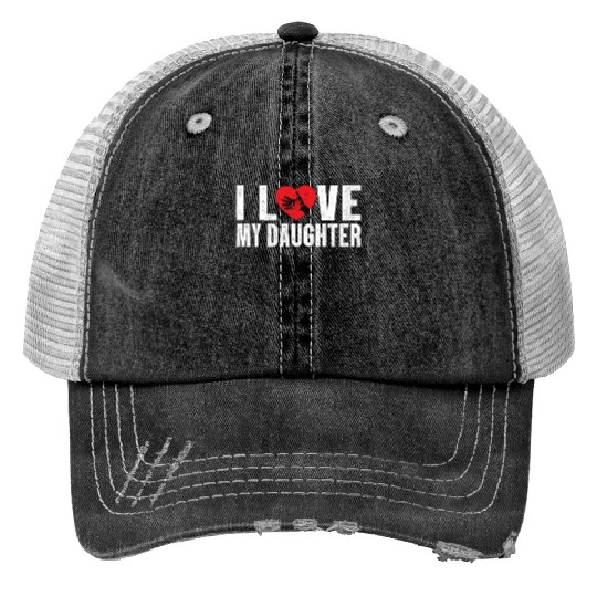 I Love My Daughter to Dad Funny Father's Day Daddy Print Trucker Hats