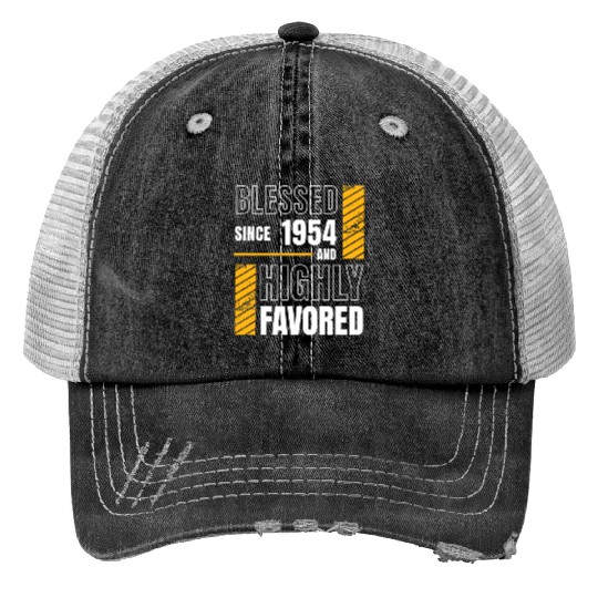Blessed Since 1954 Highly Favored 70th Birthday Print Trucker Hats