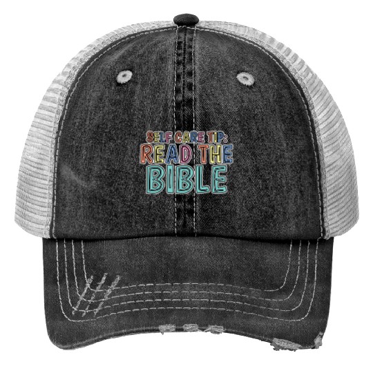 Self Care Tip Read The Bible 2 Print Trucker Hats