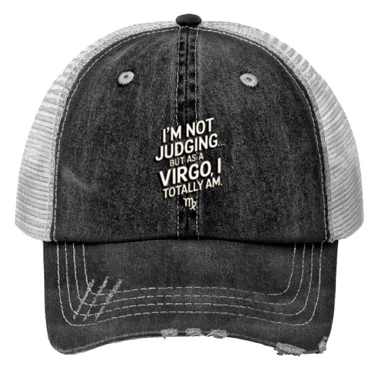 I'm Not Judging... Funny Virgo Quote Print Trucker Hats